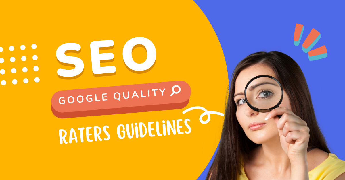 Google Quality Raters Guidelines for SEOs